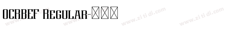 OCRBEF Regular字体转换 OCRBEF Regular字体转换